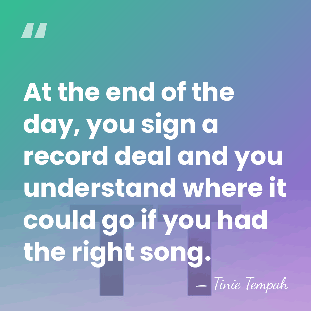 At the end of the day, you sign a record deal and&hellip; - Tinie Tempah