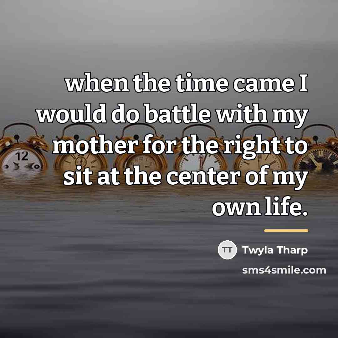 “when the time came I would do battle with my…” quote by Twyla Tharp