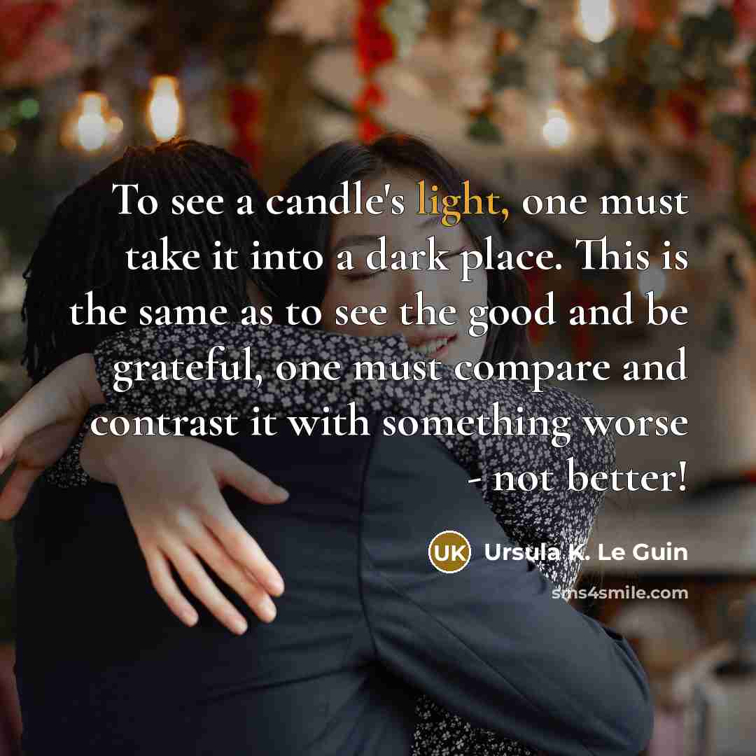 “To see a candle's light, one must take it into…” quote by Ursula K. Le Guin