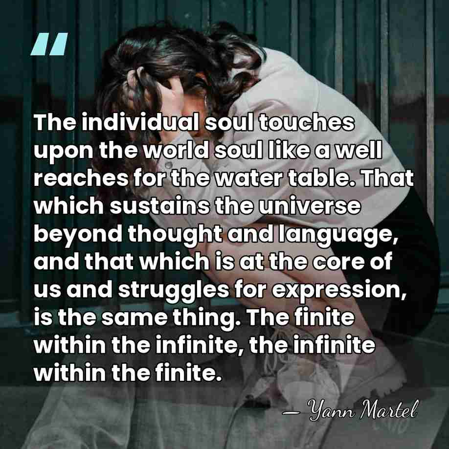 The individual soul touches upon the world soul like a well reaches&hellip; - Yann Martel