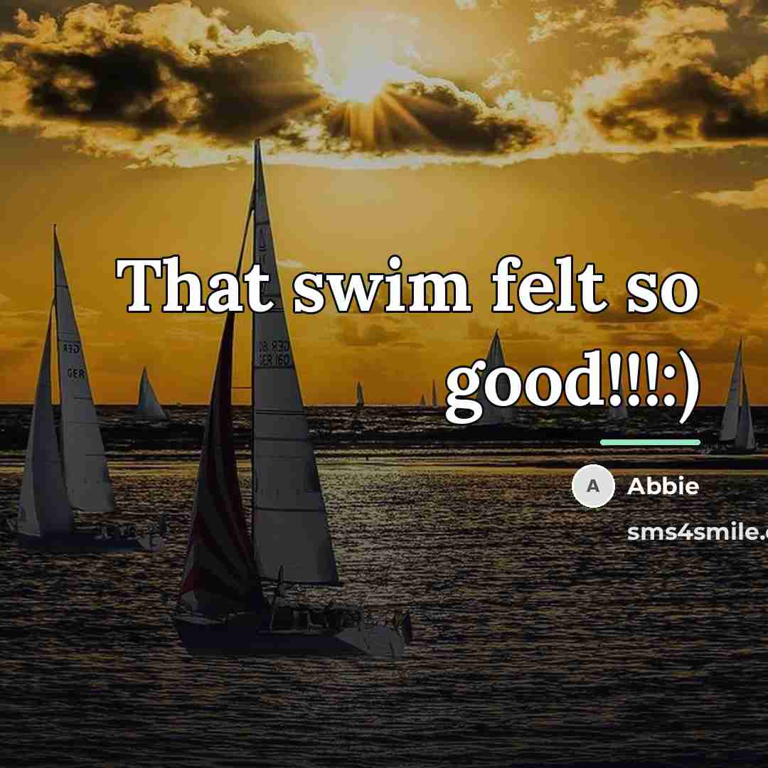“That swim felt so good!!!:)…” quote by Anonymous