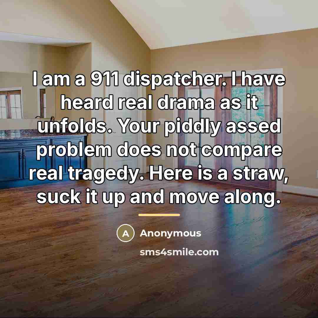 “I am a 911 dispatcher. I have heard real drama…” quote by Anonymous