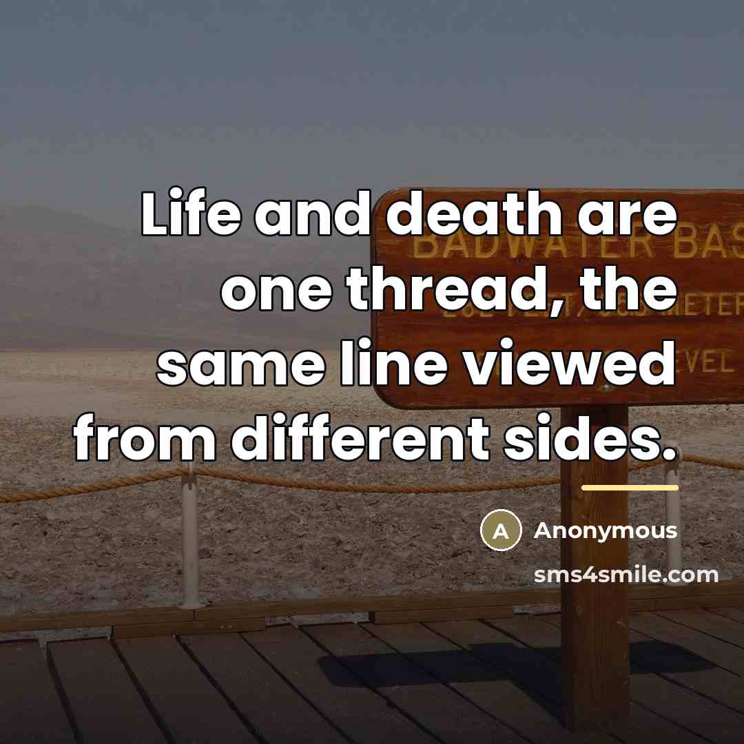 “Life and death are one thread, the same line viewed…” quote by Anonymous