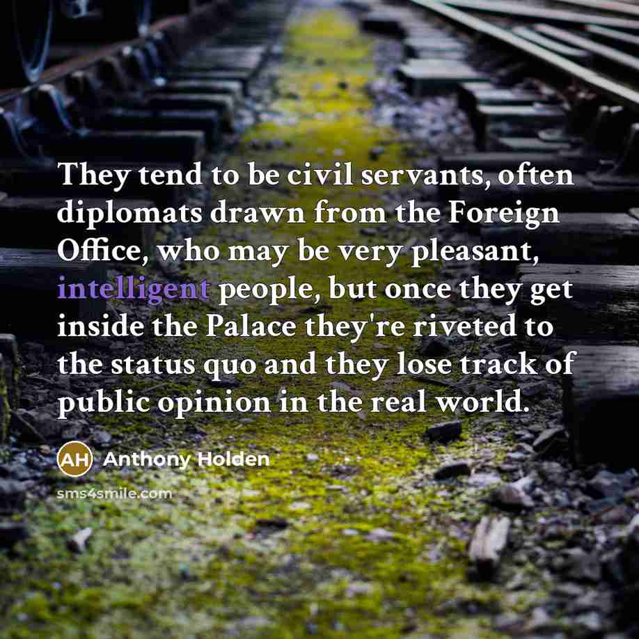 “They tend to be civil servants, often diplomats drawn from…” quote by Anthony Holden
