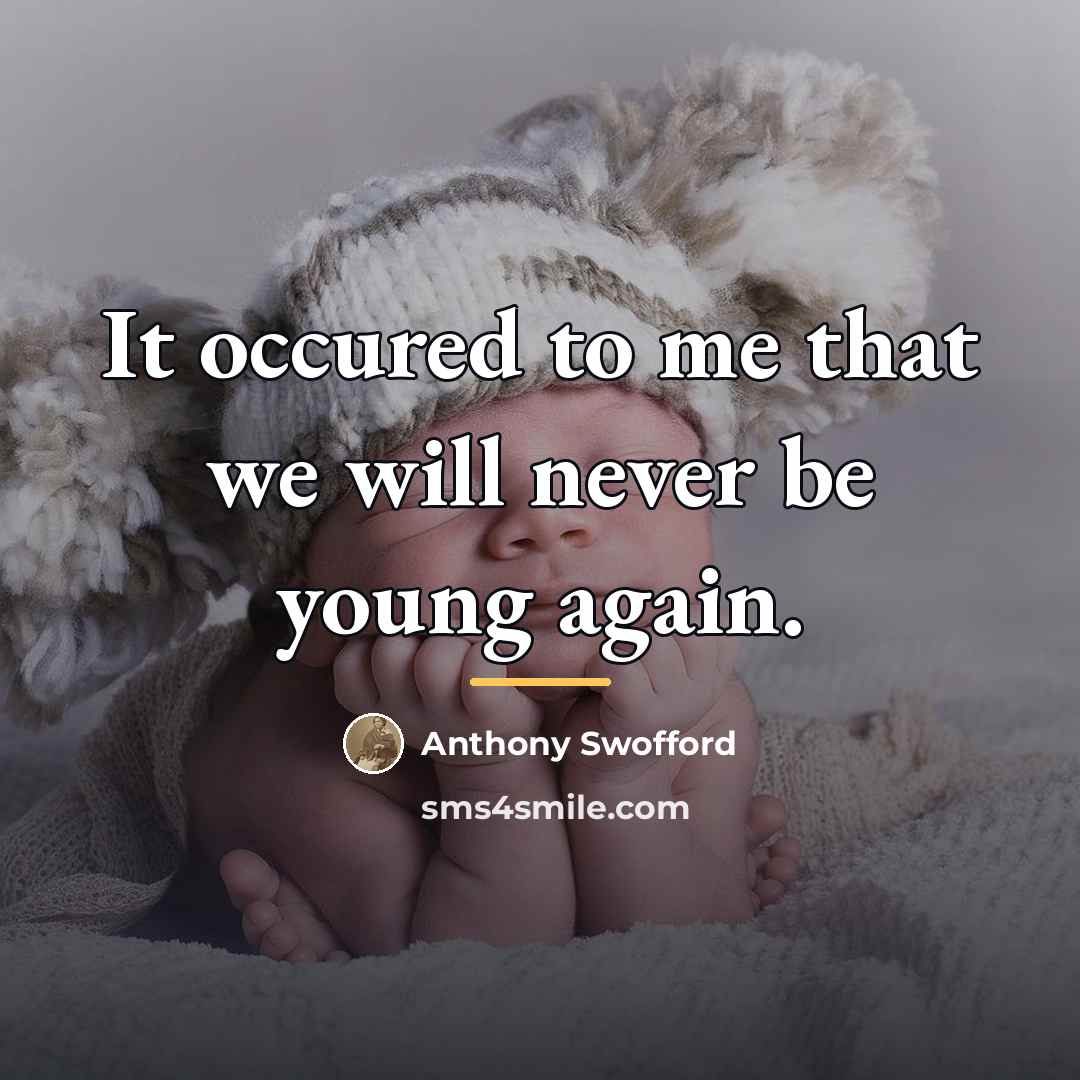 “It occured to me that we will never be young…” quote by Anthony Swofford