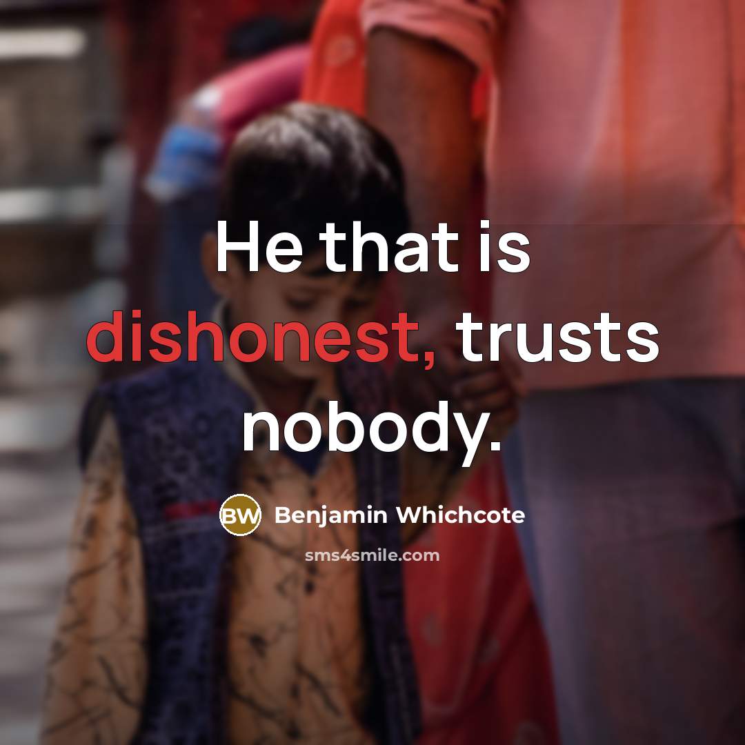 “He that is dishonest, trusts nobody.…” quote by Benjamin Whichcote