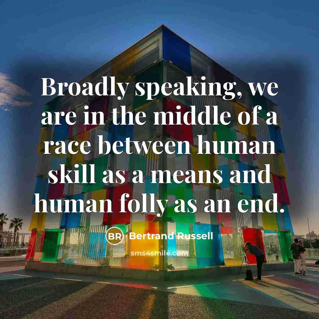 “Broadly speaking, we are in the middle of a race…” quote by Bertrand Russell