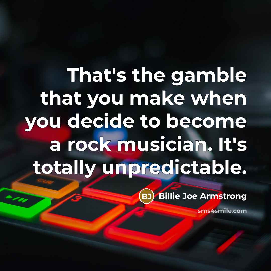 “That's the gamble that you make when you decide to…” quote by Billie Joe Armstrong