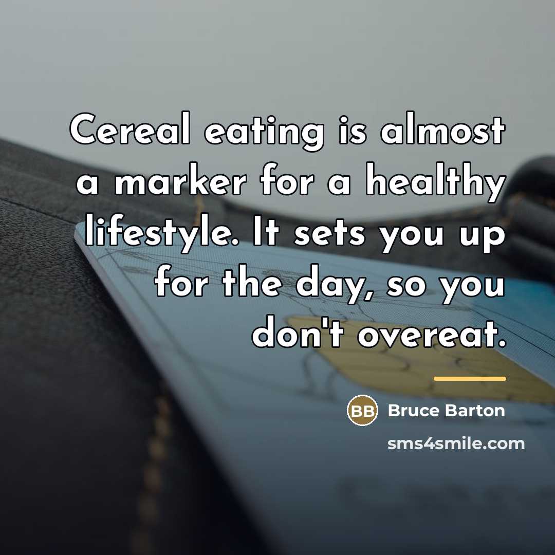 “Cereal eating is almost a marker for a healthy lifestyle.…” quote by Bruce Barton