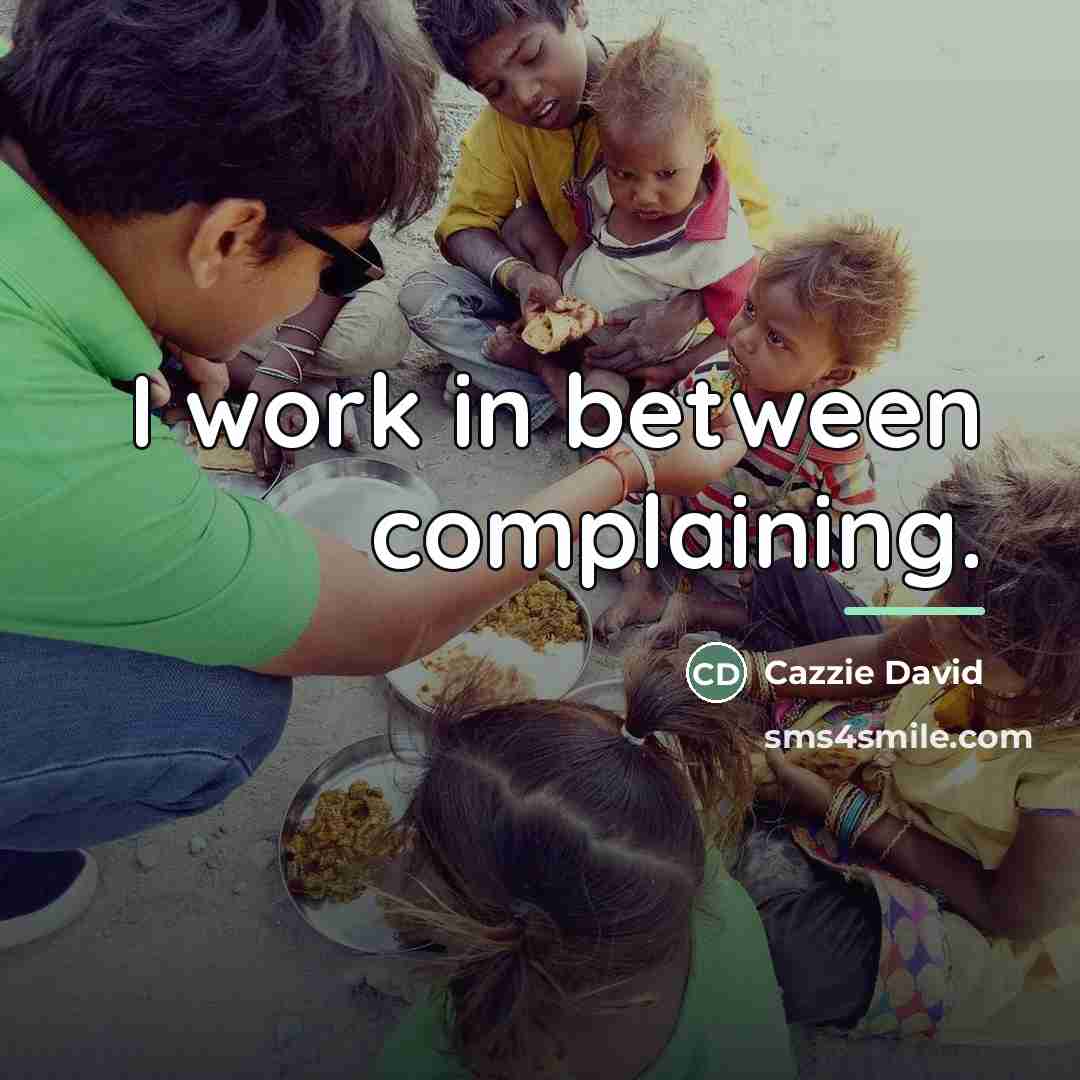 “I work in between complaining.…” quote by Cazzie David