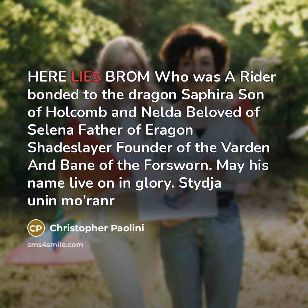 “HERE LIES BROM Who was A Rider bonded to the…” quote by Christopher Paolini