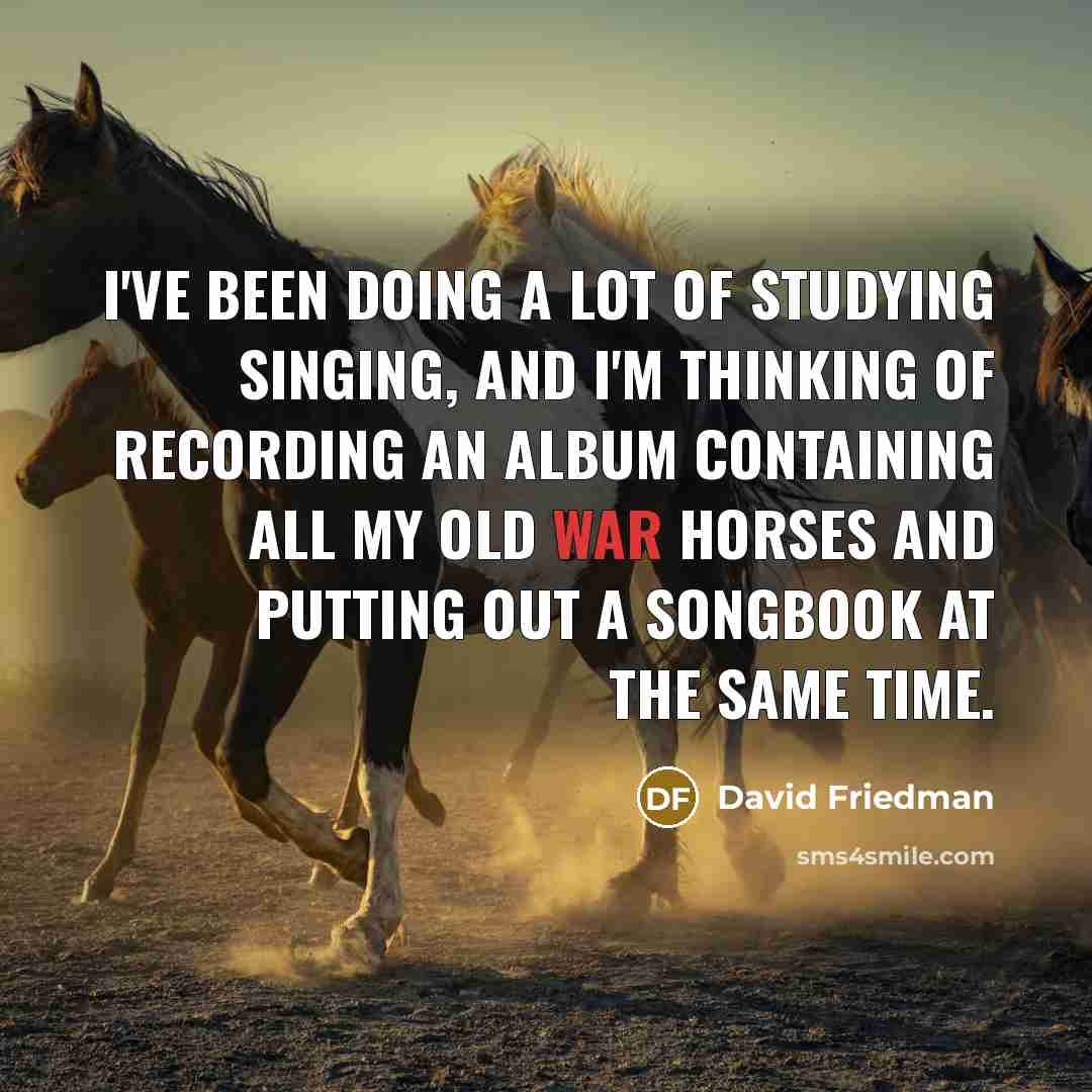 “I've been doing a lot of studying singing, and I'm…” quote by David Friedman