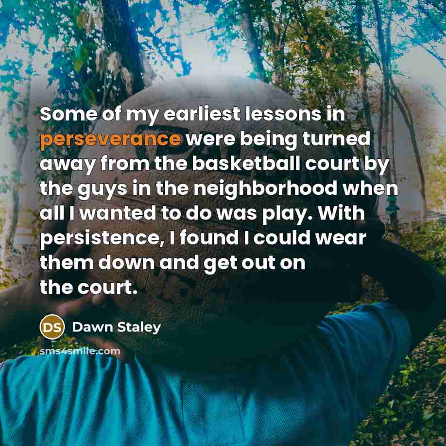 “Some of my earliest lessons in perseverance were being turned…” quote by Dawn Staley