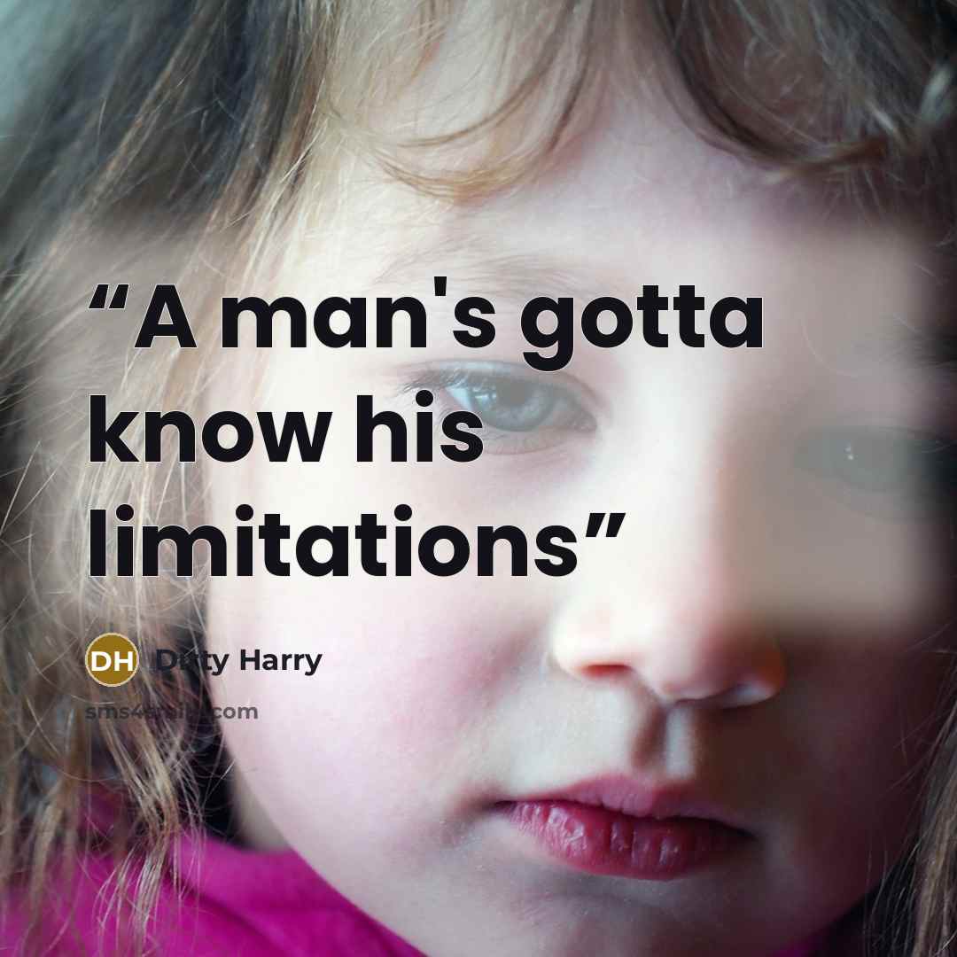 “A man's gotta know his limitations” quote by Dirty Harry