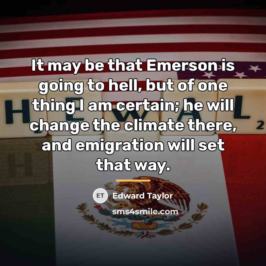 “It may be that Emerson is going to hell, but…” quote by Edward Taylor
