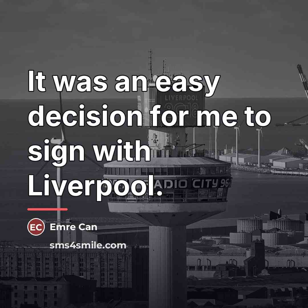 “It was an easy decision for me to sign with…” quote by Emre Can