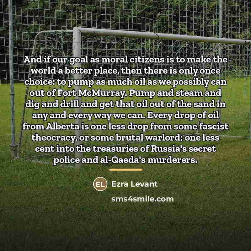 “And if our goal as moral citizens is to make…” quote by Ezra Levant