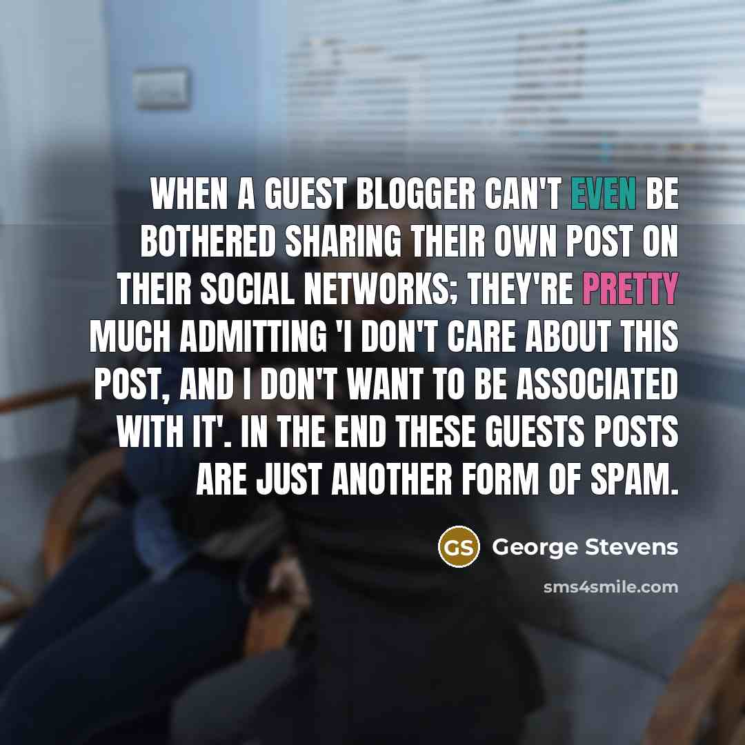 “When a guest blogger can't even be bothered sharing their…” quote by George Stevens