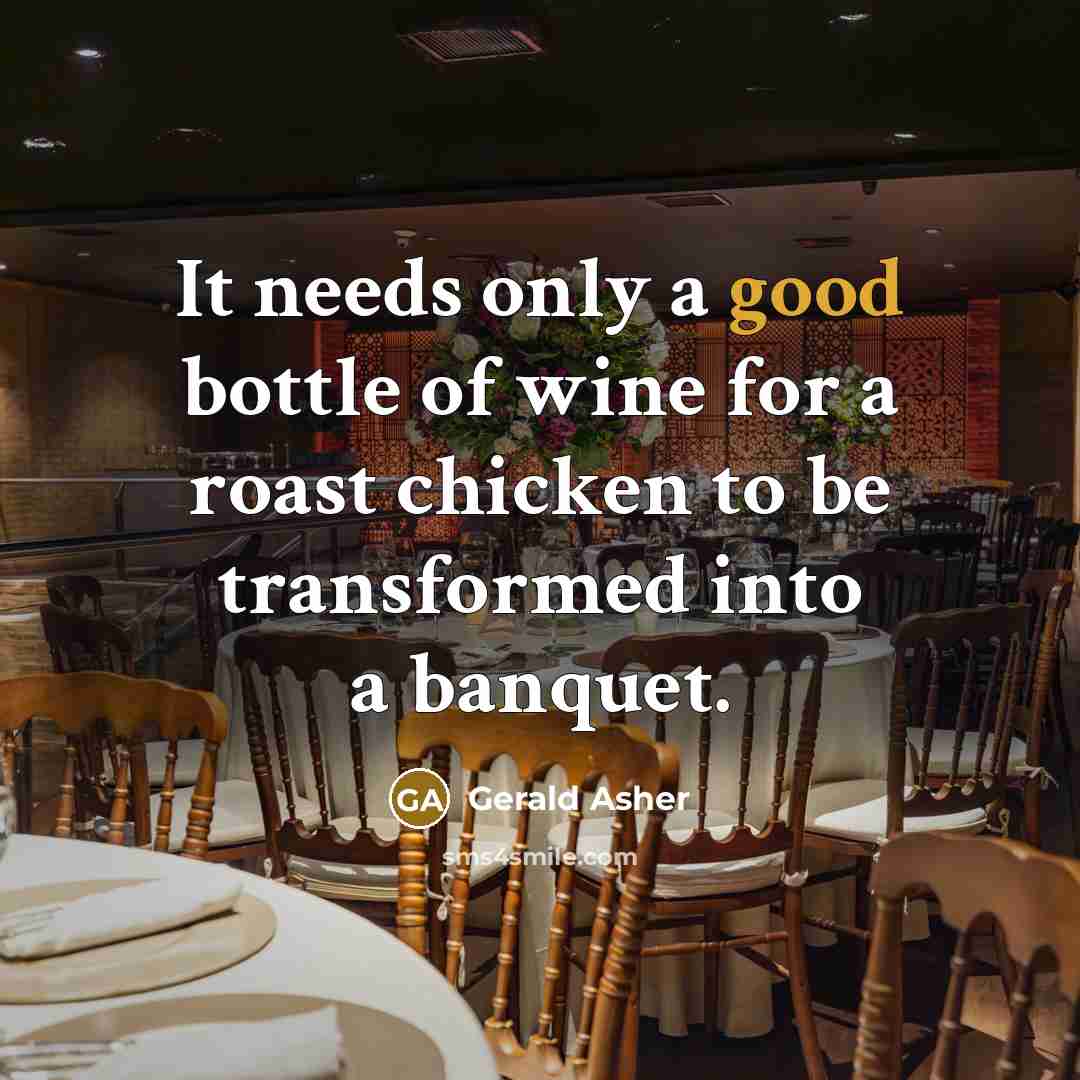 “It needs only a good bottle of wine for a…” quote by Gerald Asher