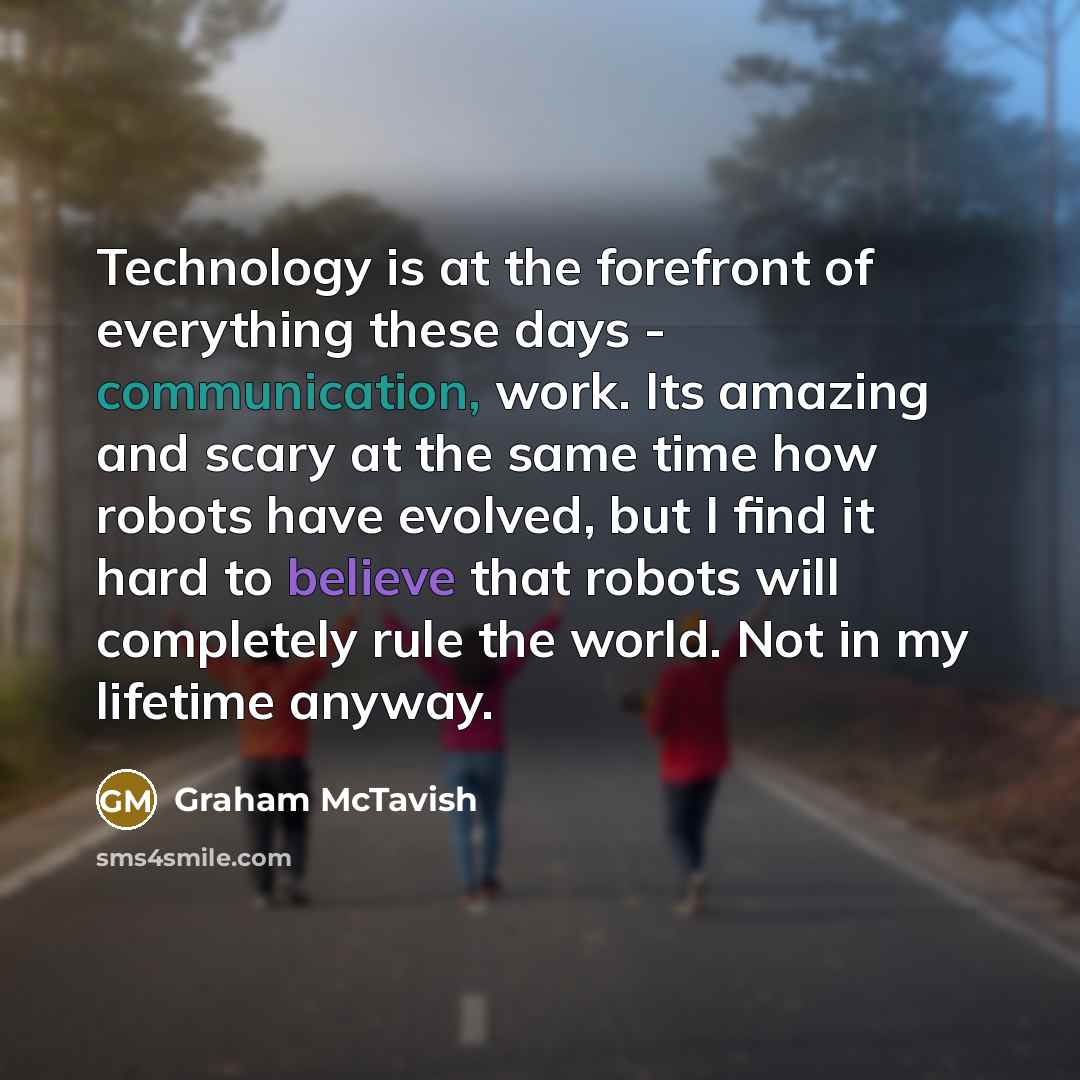 “Technology is at the forefront of everything these days -…” quote by Graham McTavish