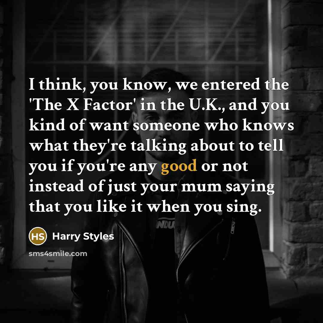“I think, you know, we entered the 'The X Factor'…” quote by Harry Styles