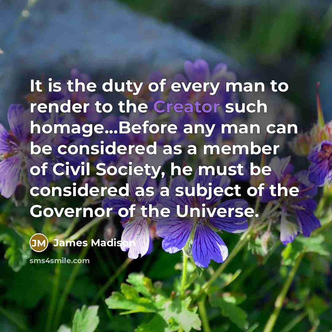 “It is the duty of every man to render to…” quote by James Madison