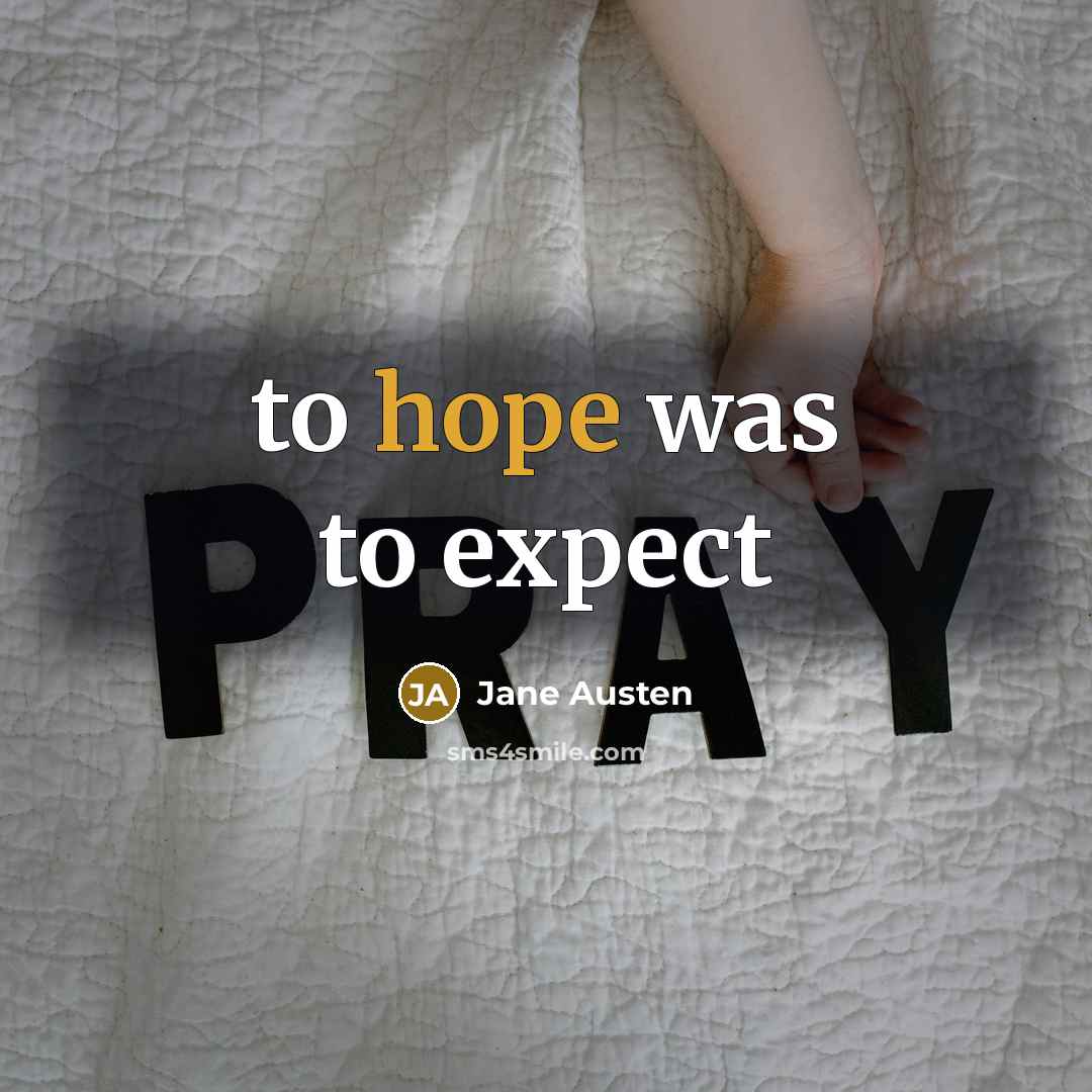 “to hope was to expect…” quote by Jane Austen