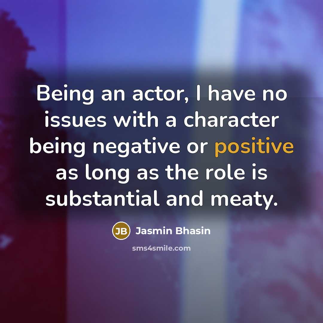 “Being an actor, I have no issues with a character…” quote by Jasmin Bhasin