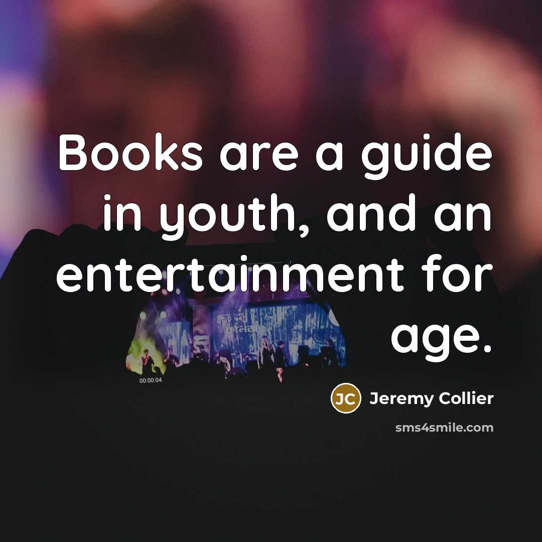 “Books are a guide in youth, and an entertainment for…” quote by Jeremy Collier