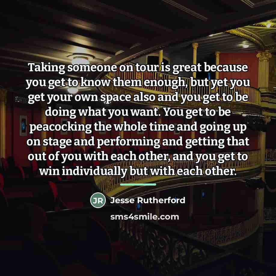 “Taking someone on tour is great because you get to…” quote by Jesse Rutherford