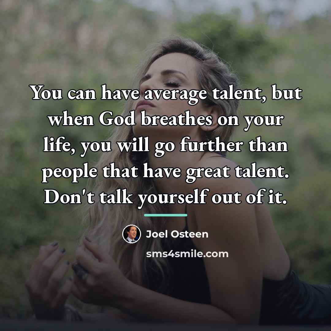“You can have average talent, but when God breathes on…” quote by Joel Osteen