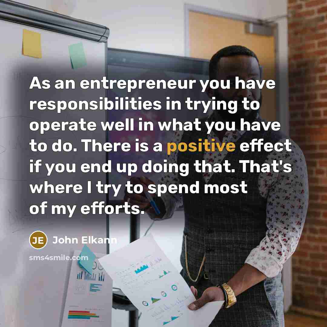 “As an entrepreneur you have responsibilities in trying to operate…” quote by John Elkann