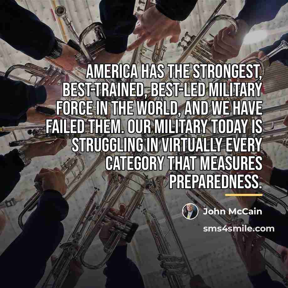 “America has the strongest, best-trained, best-led military force in the…” quote by John McCain