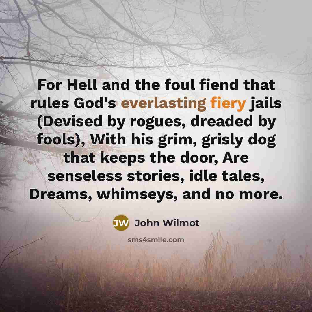 “For Hell and the foul fiend that rules God's everlasting…” quote by John Wilmot