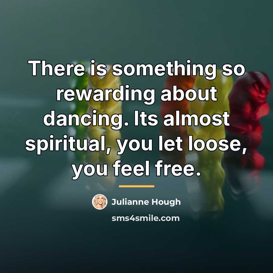“There is something so rewarding about dancing. Its almost spiritual,…” quote by Julianne Hough
