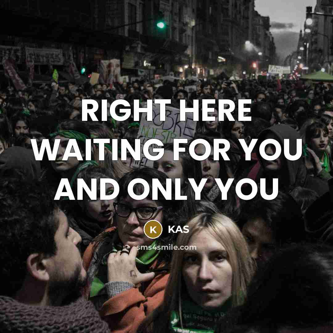 “RIGHT HERE WAITING FOR YOU AND ONLY YOU…” quote by KAS