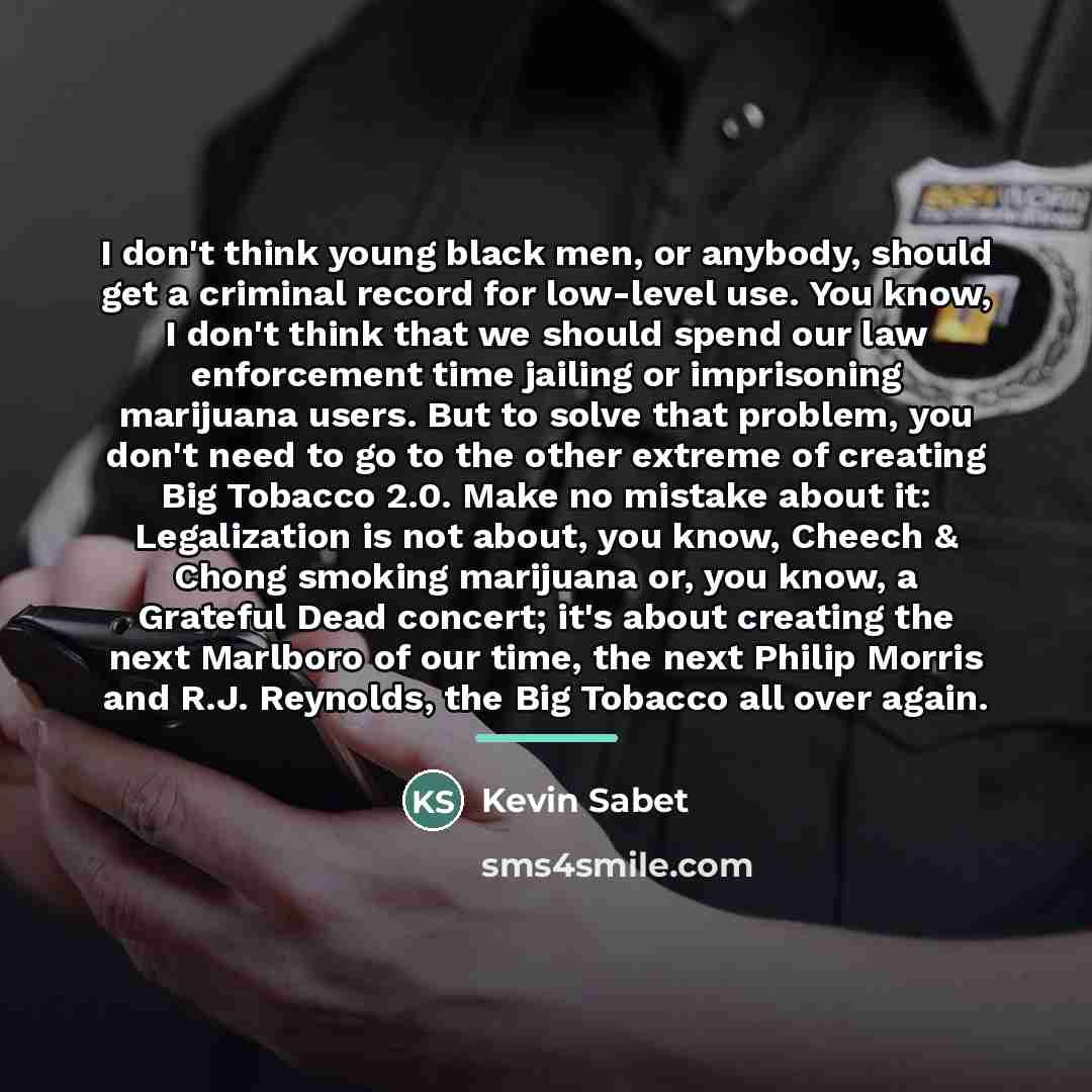 “I don't think young black men, or anybody, should get…” quote by Kevin Sabet