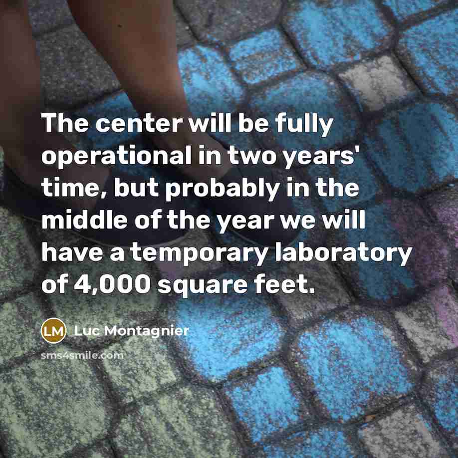“The center will be fully operational in two years' time,…” quote by Luc Montagnier