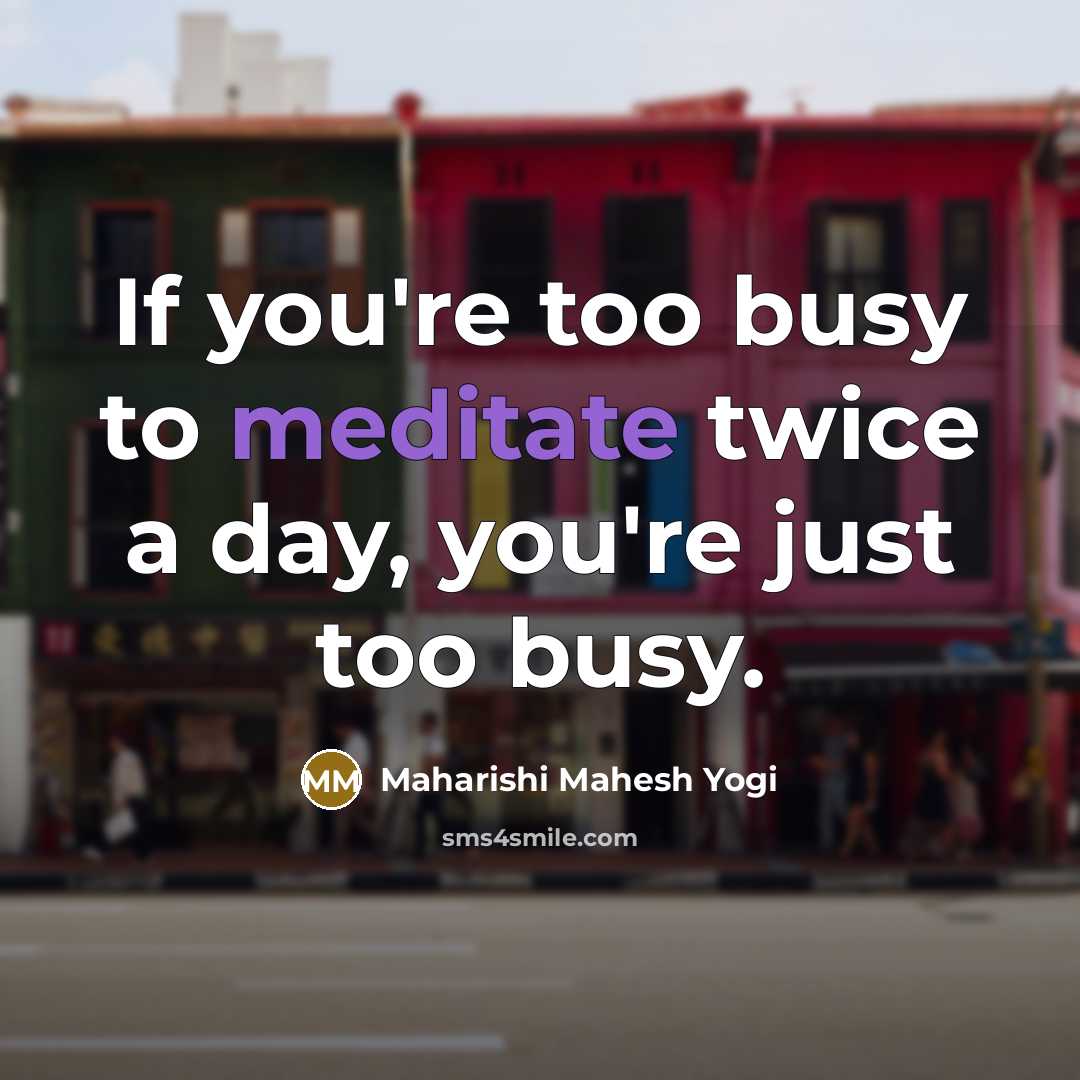 “If you're too busy to meditate twice a day, you're…” quote by Maharishi Mahesh Yogi
