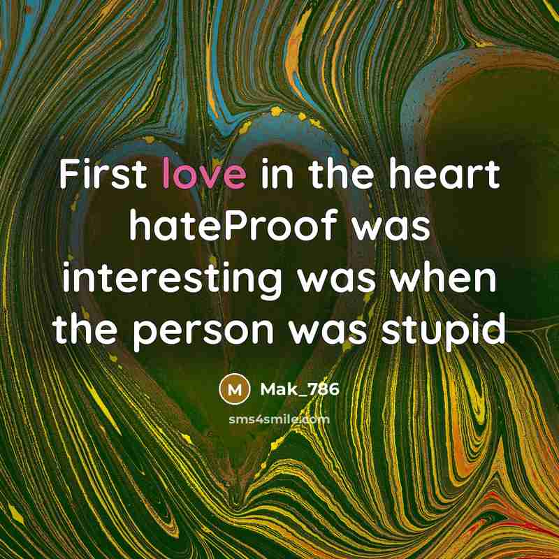 “First love in the heart hateProof was interesting was when…” quote by Mak_786