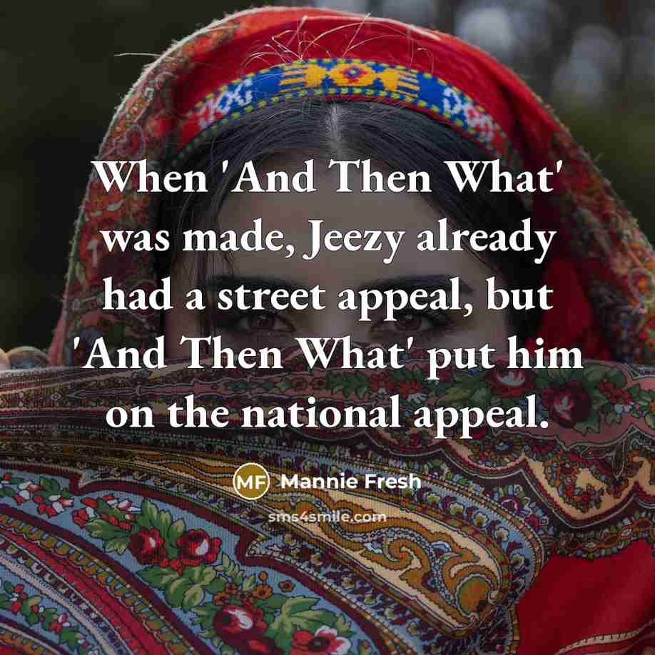 “When 'And Then What' was made, Jeezy already had a…” quote by Mannie Fresh