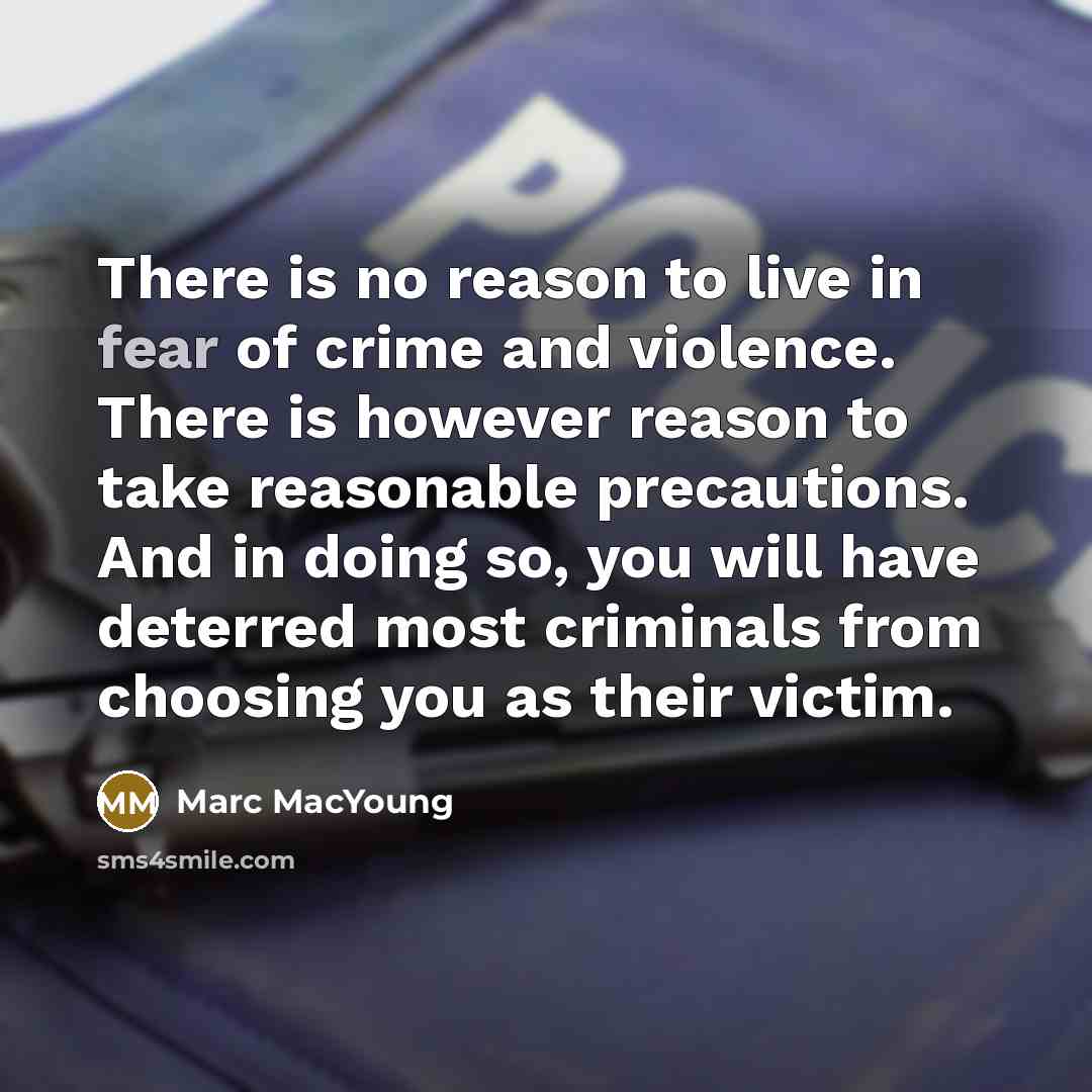 “There is no reason to live in fear of crime…” quote by Marc MacYoung