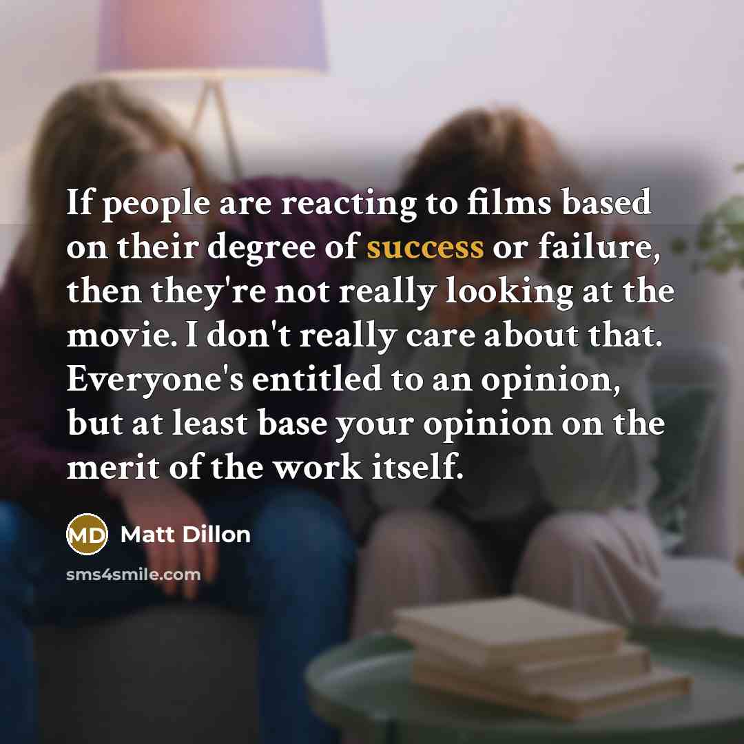 “If people are reacting to films based on their degree…” quote by Matt Dillon