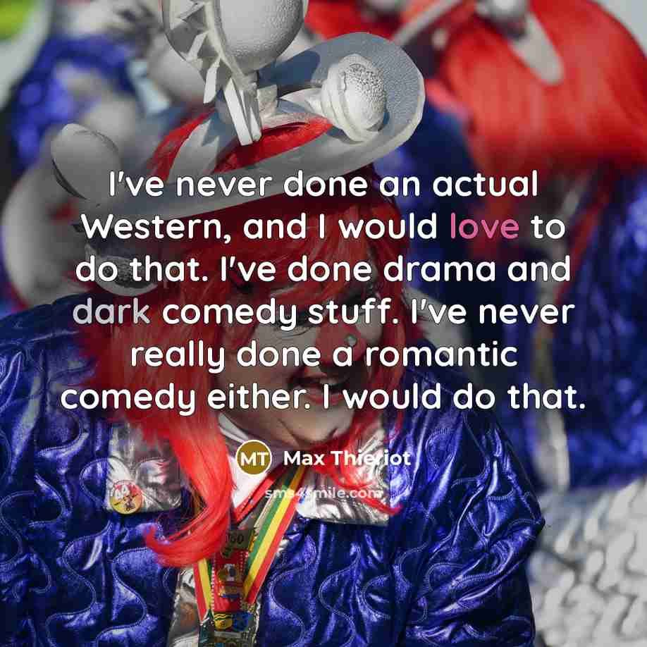 “I've never done an actual Western, and I would love…” quote by Max Thieriot