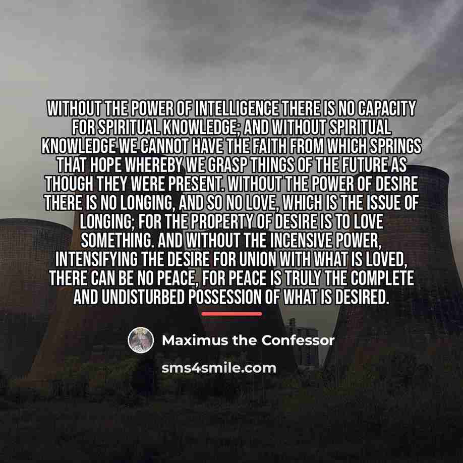 “Without the power of intelligence there is no capacity for…” quote by Maximus the Confessor