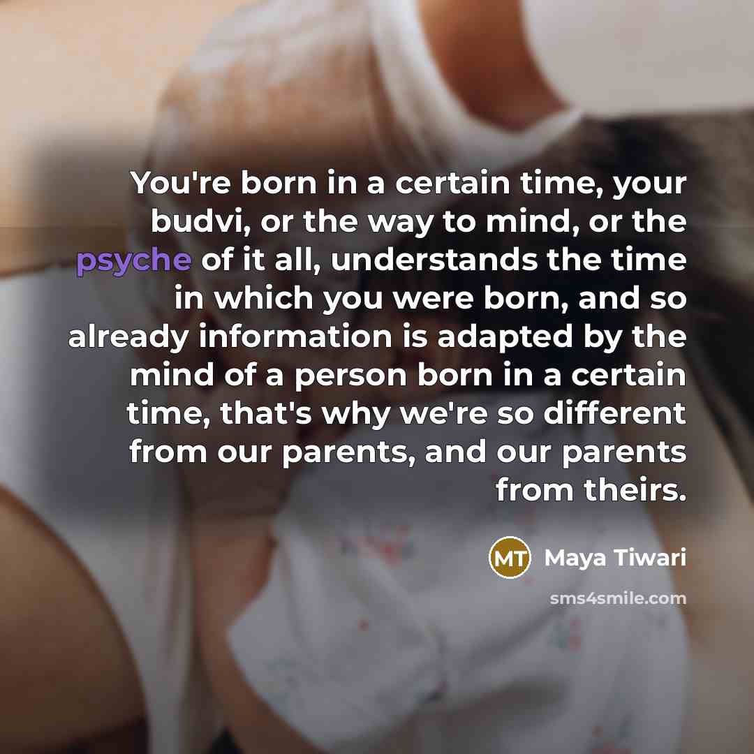 “You're born in a certain time, your budvi, or the…” quote by Maya Tiwari