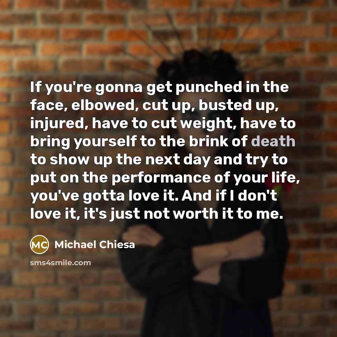 “If you're gonna get punched in the face, elbowed, cut…” quote by Michael Chiesa