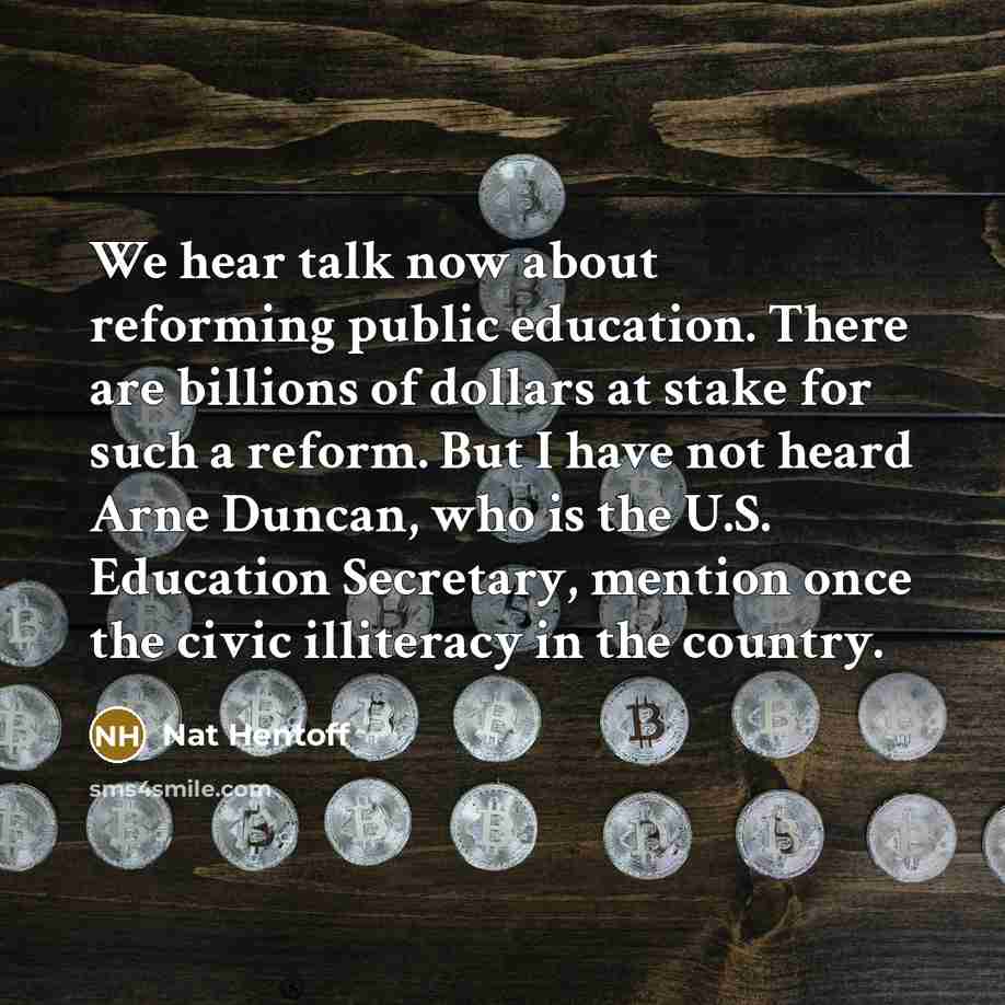 “We hear talk now about reforming public education. There are…” quote by Nat Hentoff