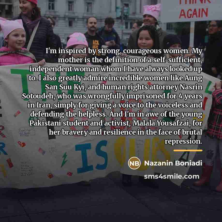 “I'm inspired by strong, courageous women. My mother is the…” quote by Nazanin Boniadi