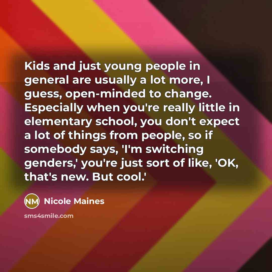 “Kids and just young people in general are usually a…” quote by Nicole Maines